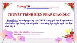 CNTT trong giờ học Luyện từ và câu nhằm tạo hứng thú để phát triển năng lực ngôn ngữ cho học sinh lớp 4